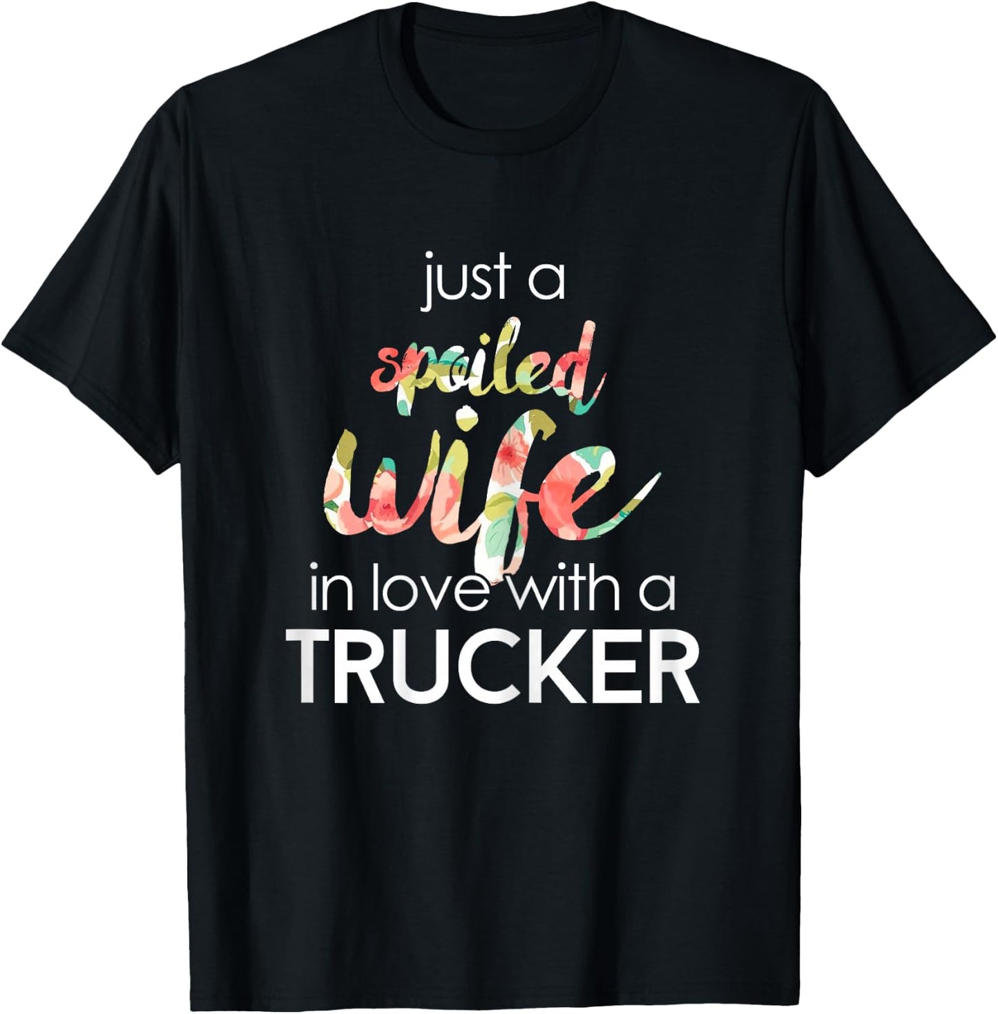 Trucker Wife Design Gift Spoiled Trucker Wives T-Shirt - T-Shirt | Black