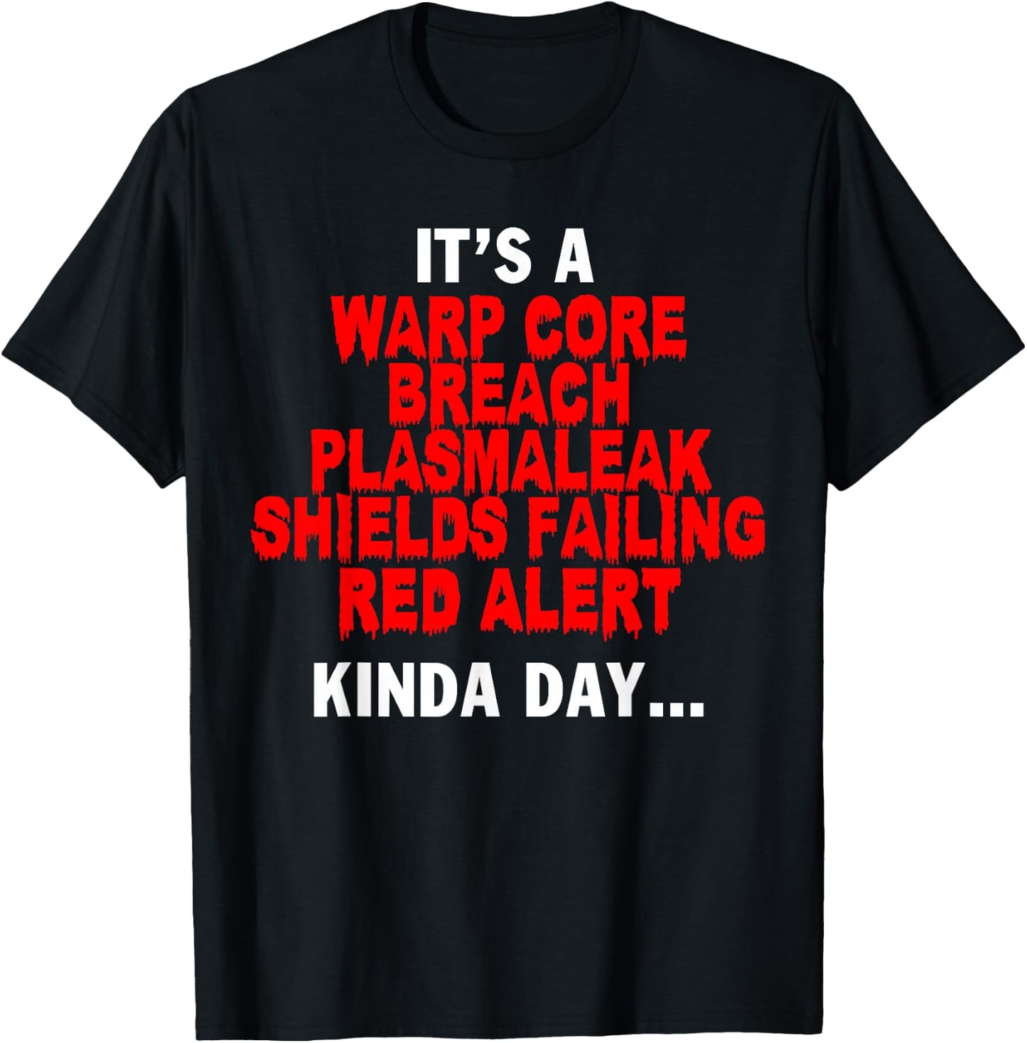 It's a Warp Core Breach Plasmaleak Shields Failing Red T-Shirt - T-Shirt | Black