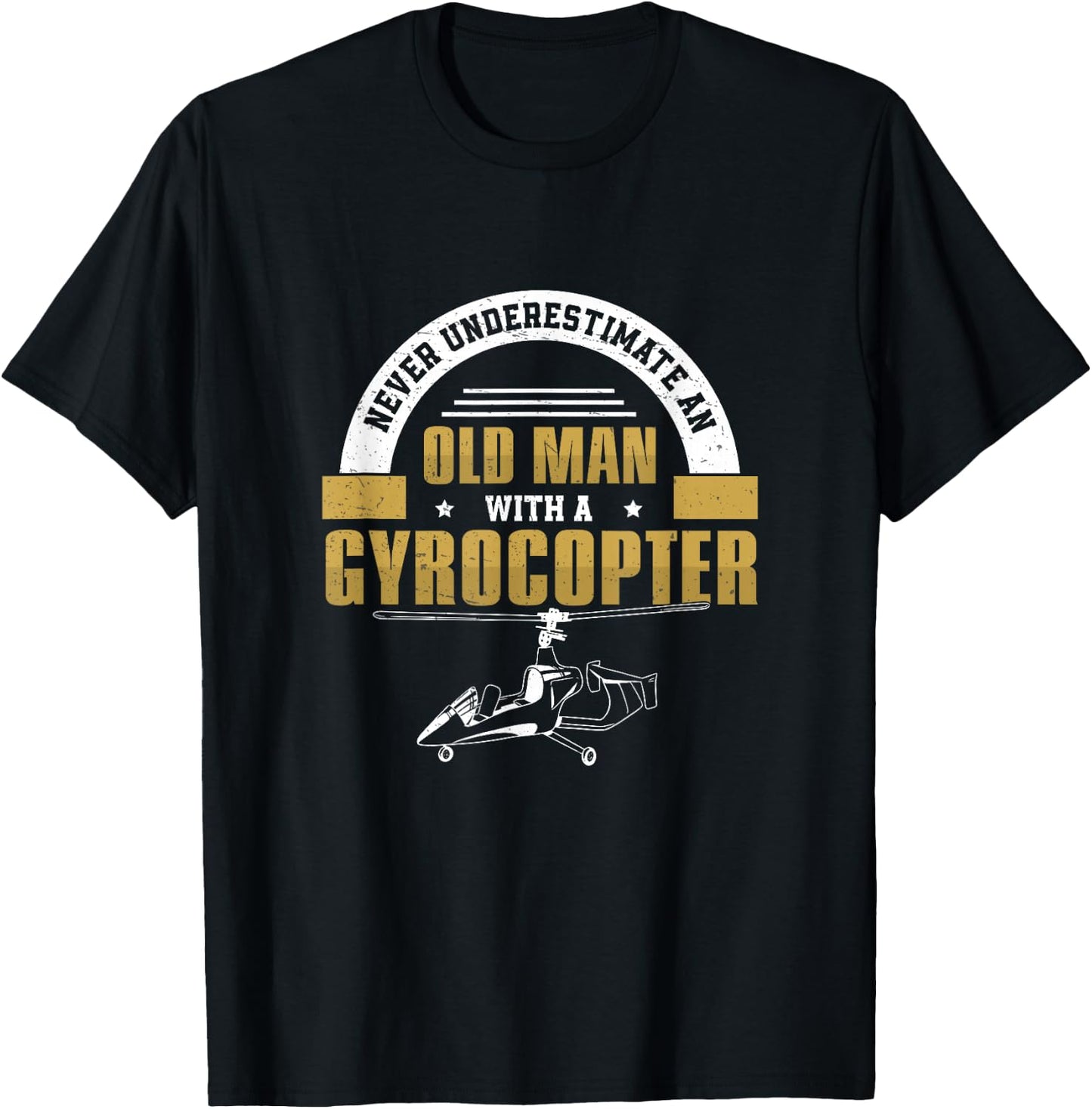 Never Underestimate An Old Man Funny Gyro Gyrocopter Pilot T-Shirt - T-Shirt | Black