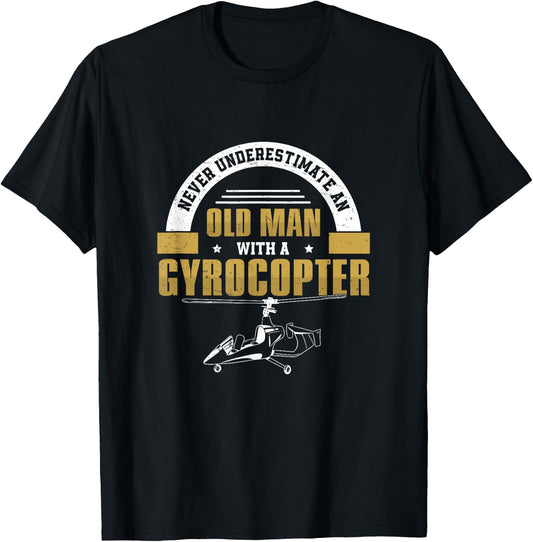 Never Underestimate An Old Man Funny Gyro Gyrocopter Pilot T-Shirt - T-Shirt | Black
