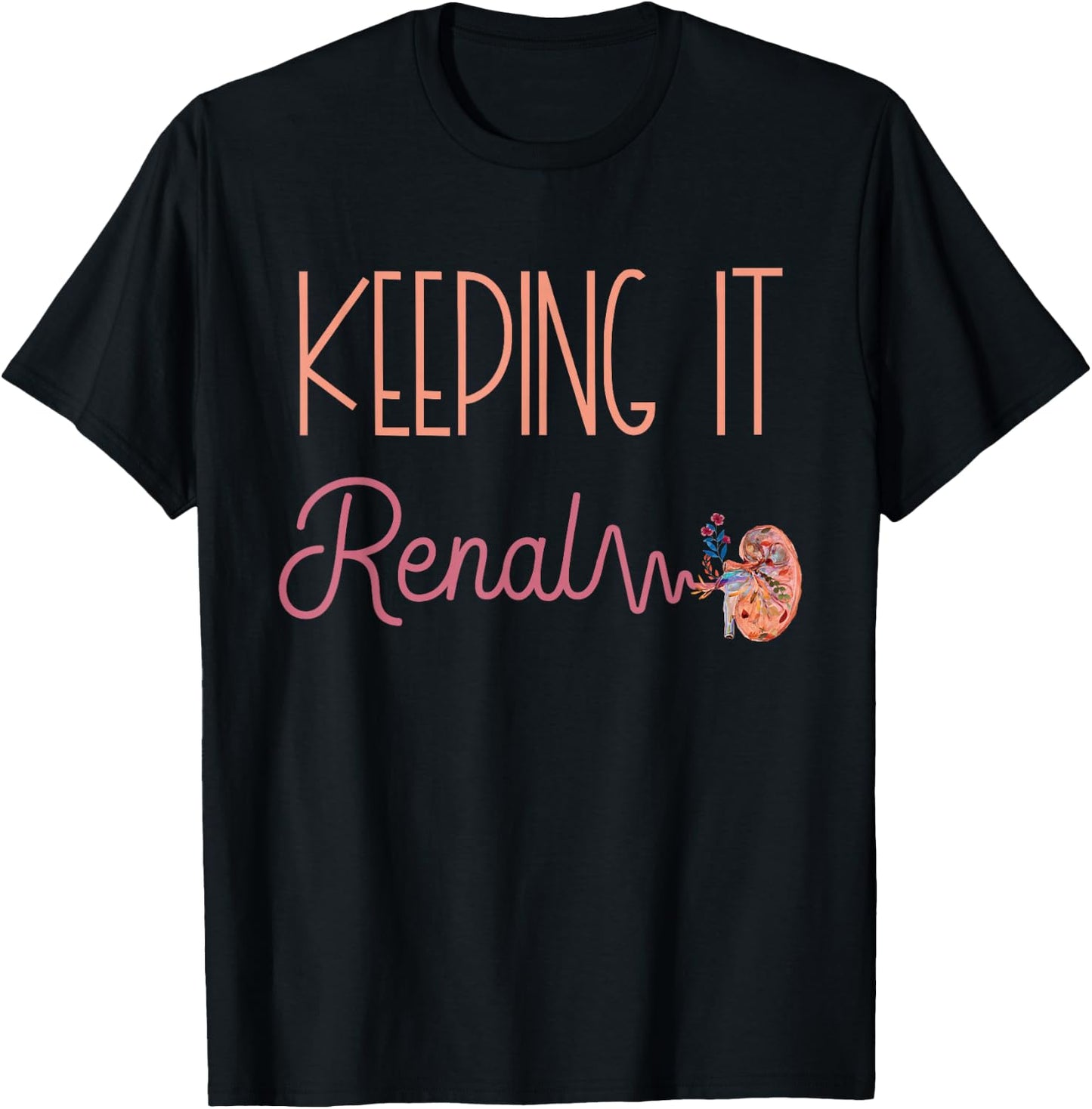 Dialysis Technician Kidney Keeping It Renal Nephrology Nurse T-Shirt - T-Shirt | Black
