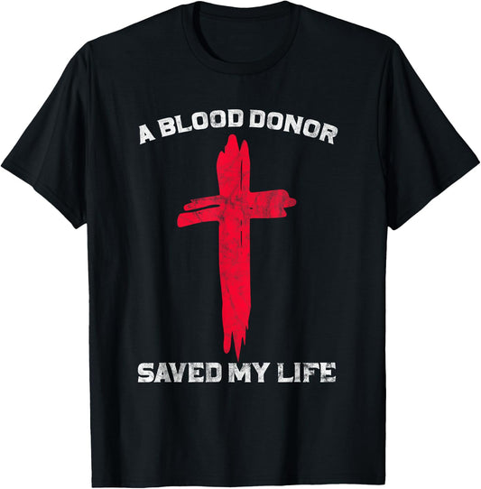 A Blood Donor Saved My Life Christian Blood Donation T-Shirt - T-Shirt | Black