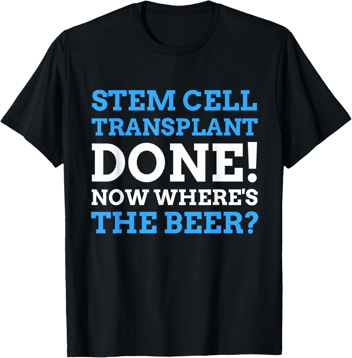 Funny Stem Cell Transplant T-Shirt - T-Shirt | Black