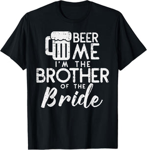 Beer Me Shirt Brother Bride Marriage Wedding 2019 Gift T-Shirt - T-Shirt | Black