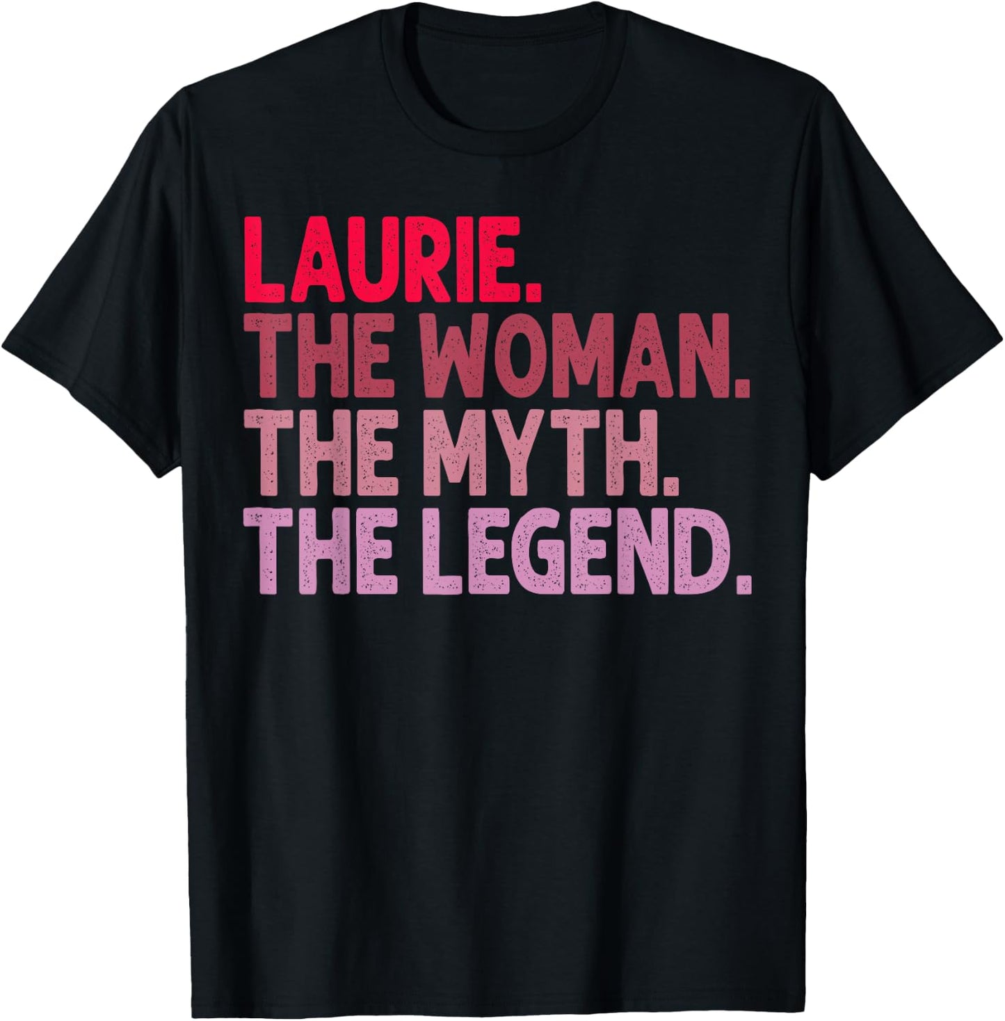Laurie The Woman The Myth The Legend Personalized Birthday T-Shirt - T-Shirt | Black