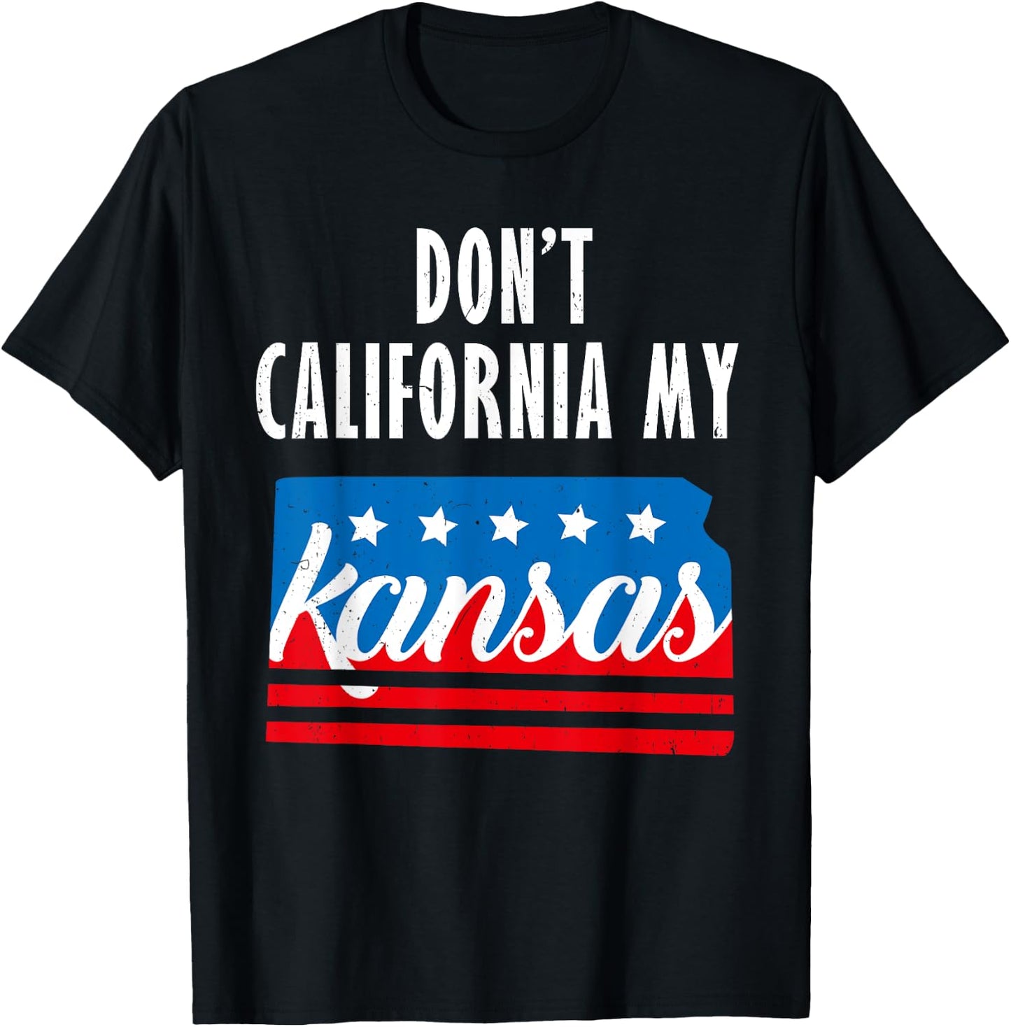 Don't California My Kansas T-Shirt - T-Shirt | Black