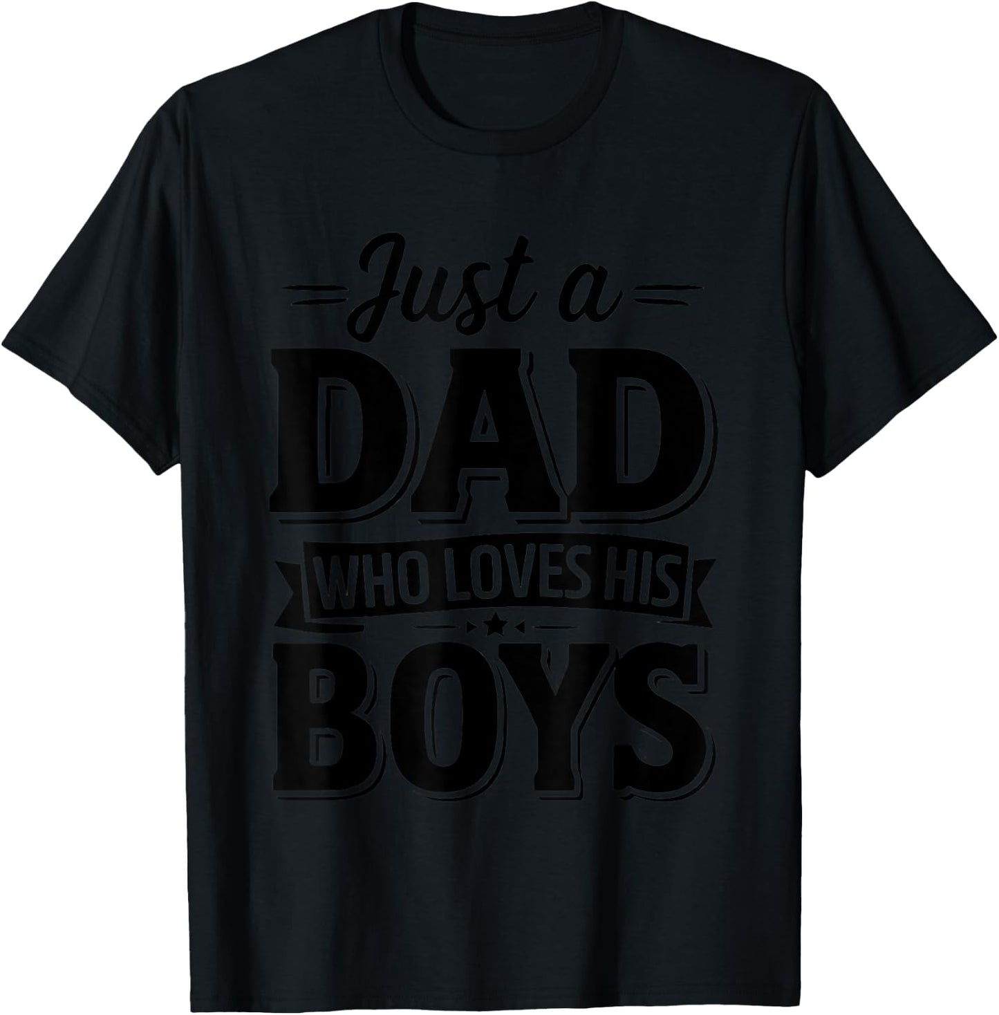 Father's Day Just a Dad Who Loves His Boys Dad Son Men T-Shirt - T-Shirt | Black