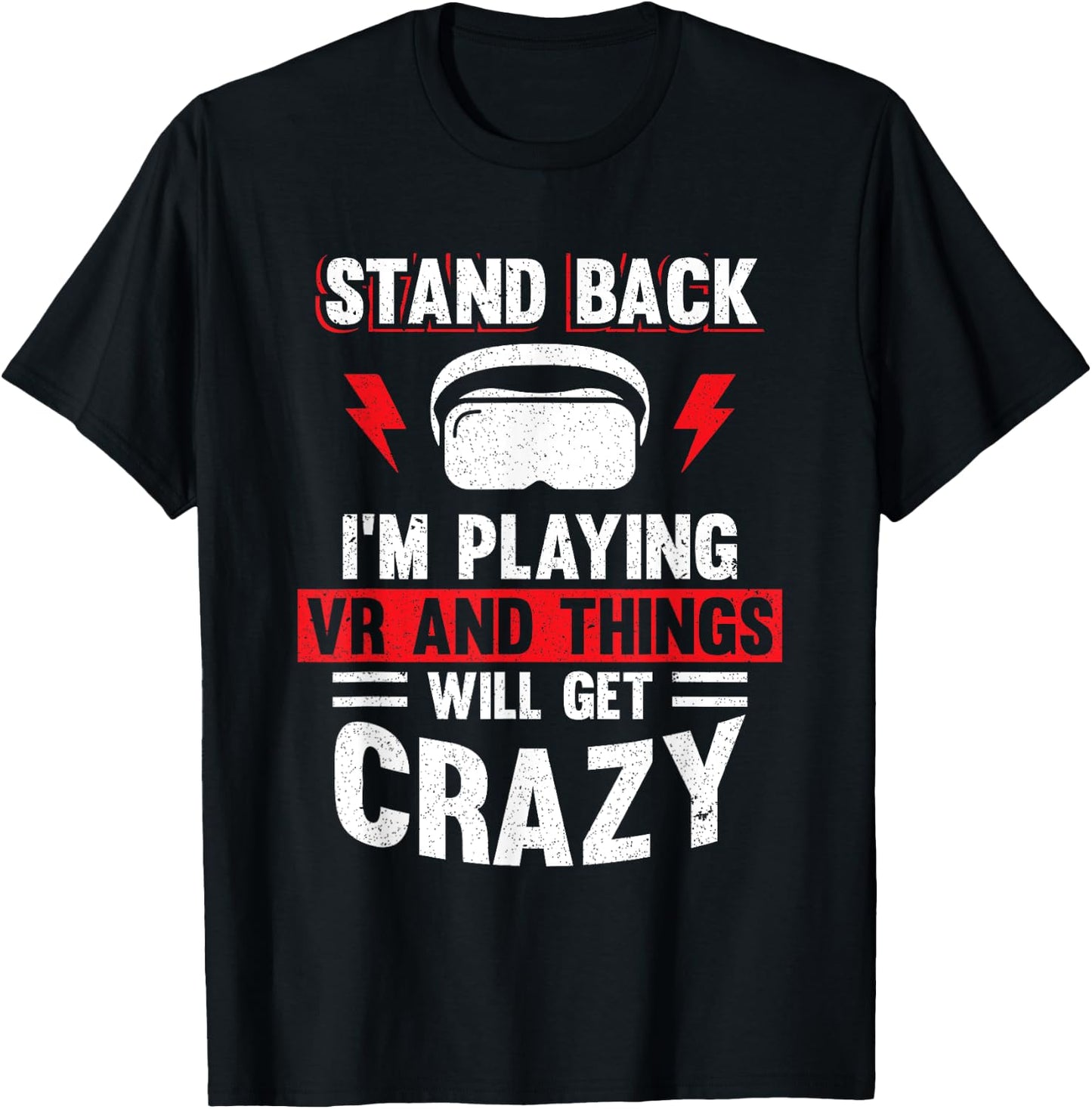 Stand Back I'm Playing VR and Things Will Crazy Funny VR T-Shirt - T-Shirt | Black