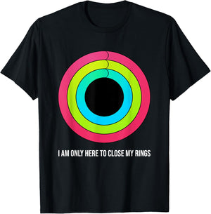 Sport motivation I'm only here to close my rings funny T-Shirt - T-Shirt | Black