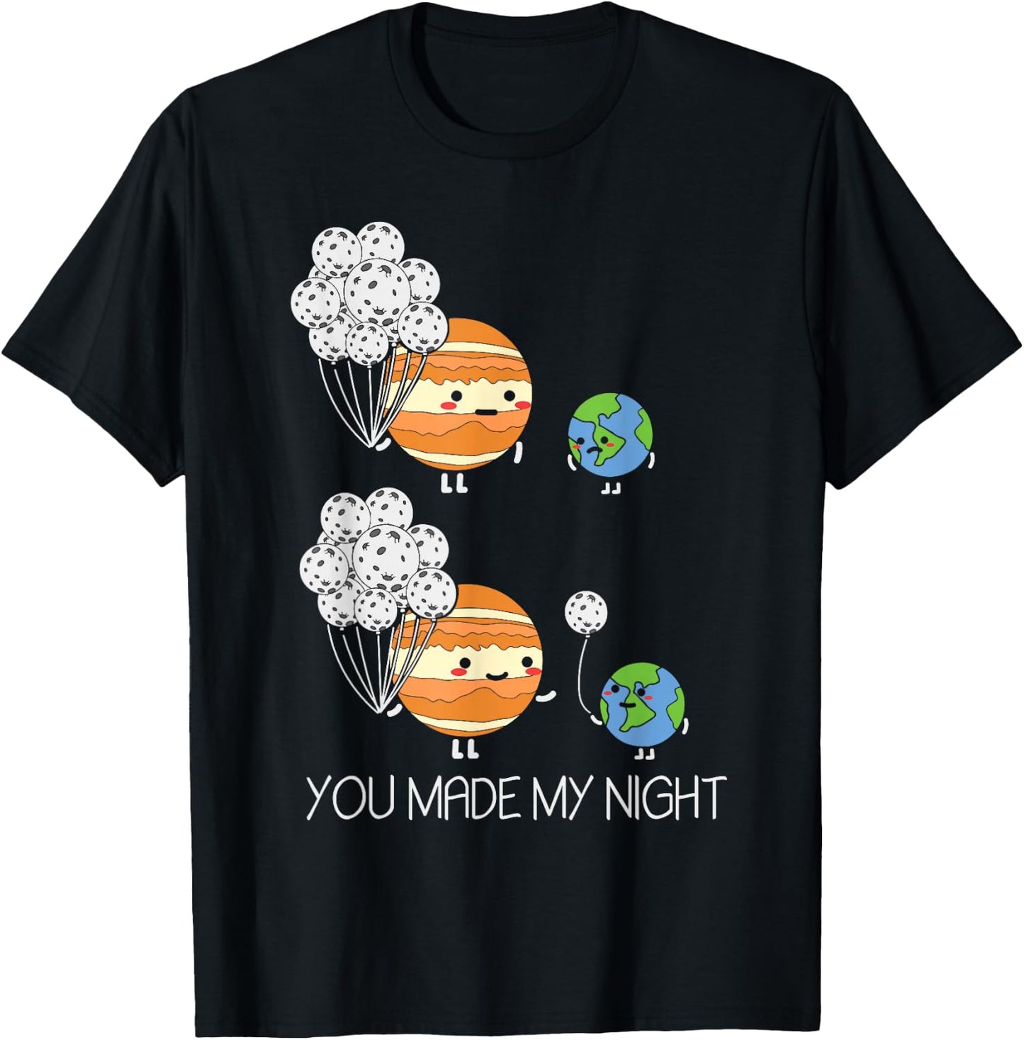 You Made My Night - Earth Jupiter Moon Balloons Astronomy T-Shirt - T-Shirt | Black