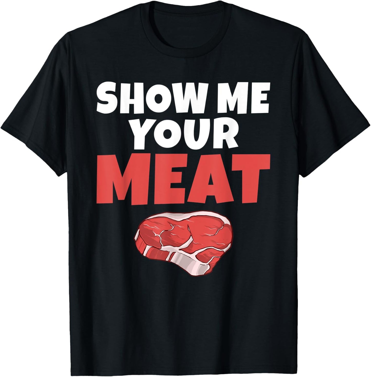 Show me your Meat BBQ Grill Beef T-Shirt - T-Shirt | Black