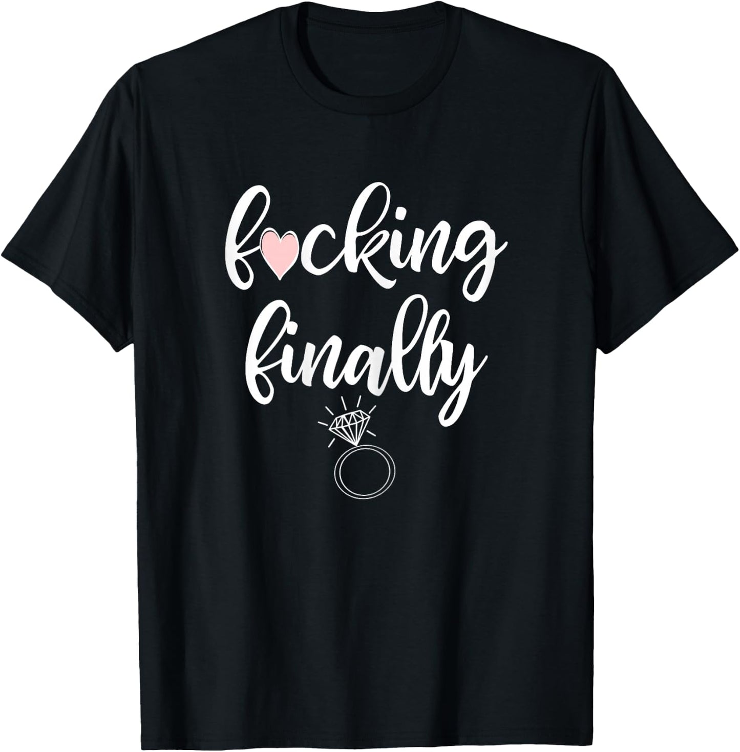 I'm Engaged Finally Getting Married Ring Funny Engagement T-Shirt - T-Shirt | Black