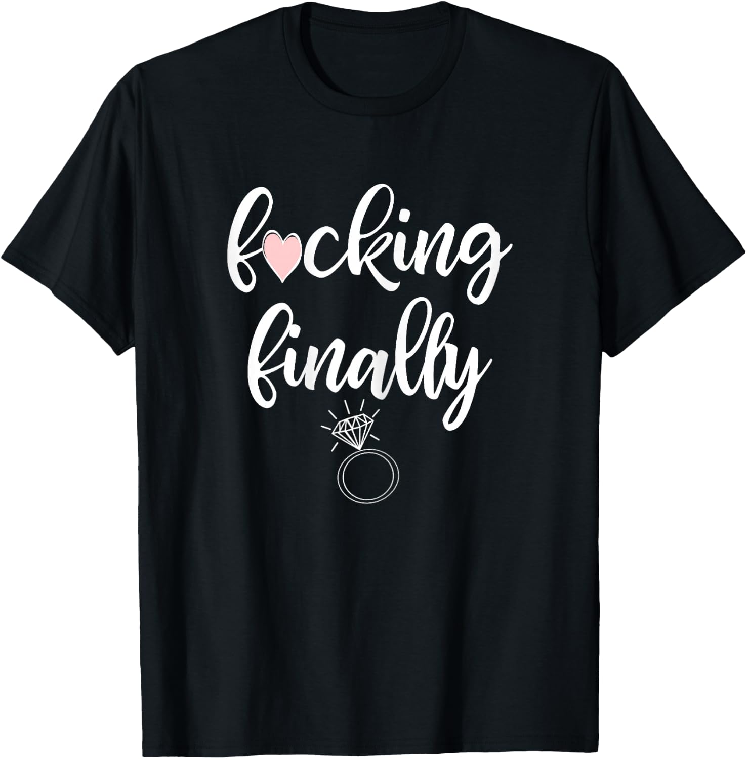 I'm Engaged Finally Getting Married Ring Funny Engagement T-Shirt - T-Shirt | Black