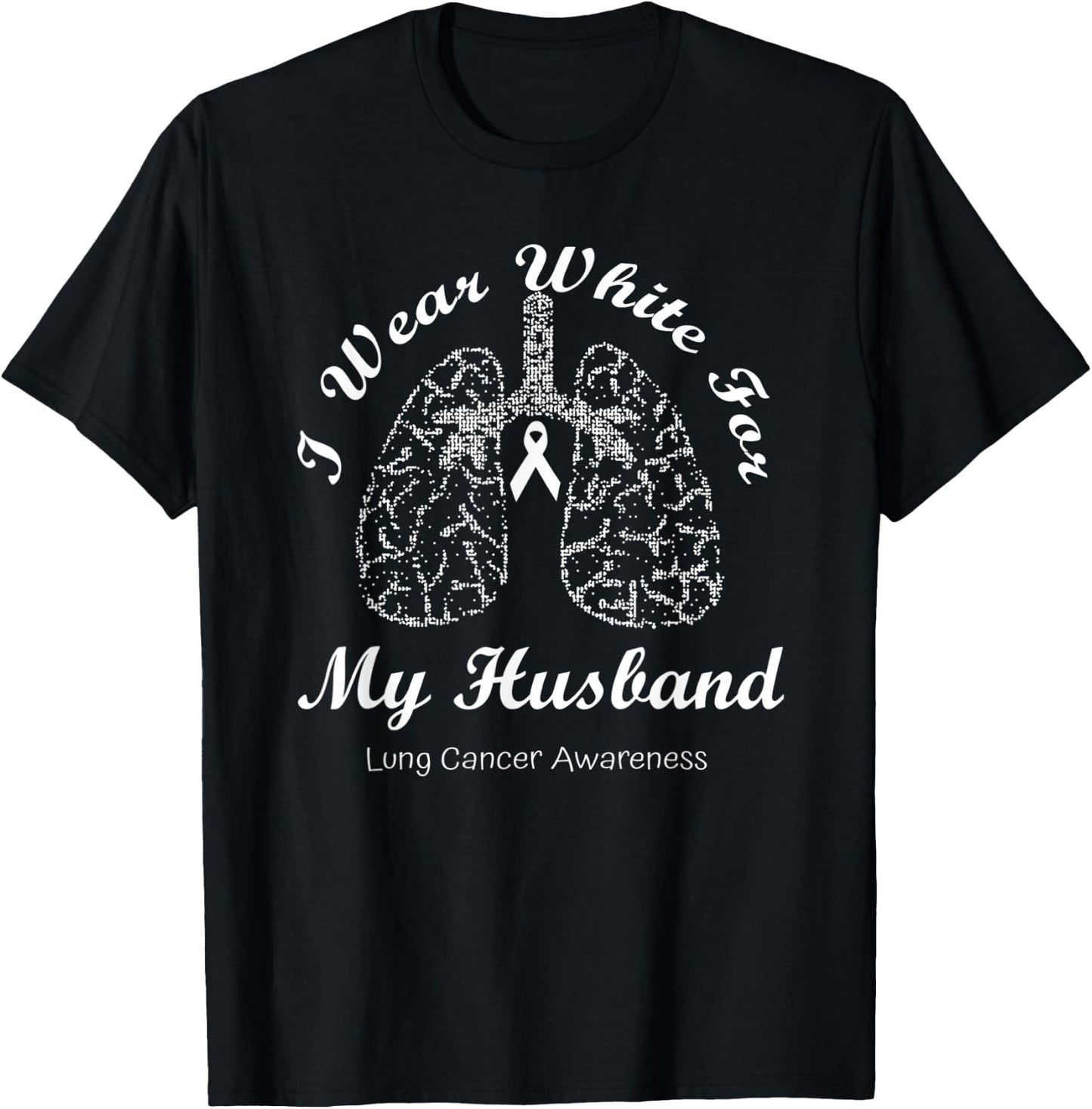 I Wear White For My Husband Lung Cancer Awareness Month T-Shirt - T-Shirt | Black