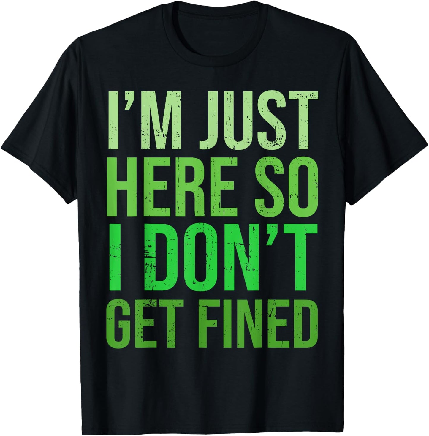 Famous Quotes Just Here So I Don't Get Fined I'm Just Here So I Won't Get Fined T-Shirt - T-Shirt | Black