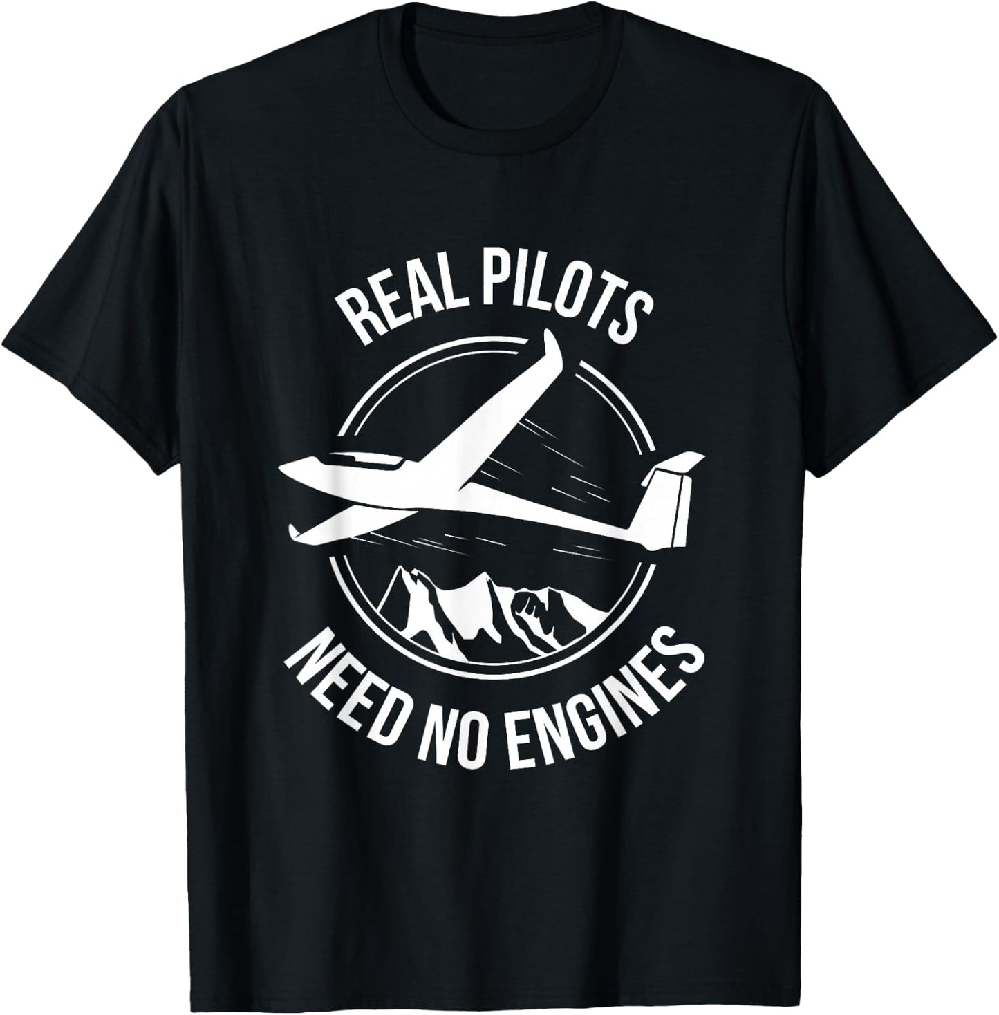 Glider Sailplane Soaring Real Pilots Need No Engines Shirt T-Shirt - T-Shirt | Black