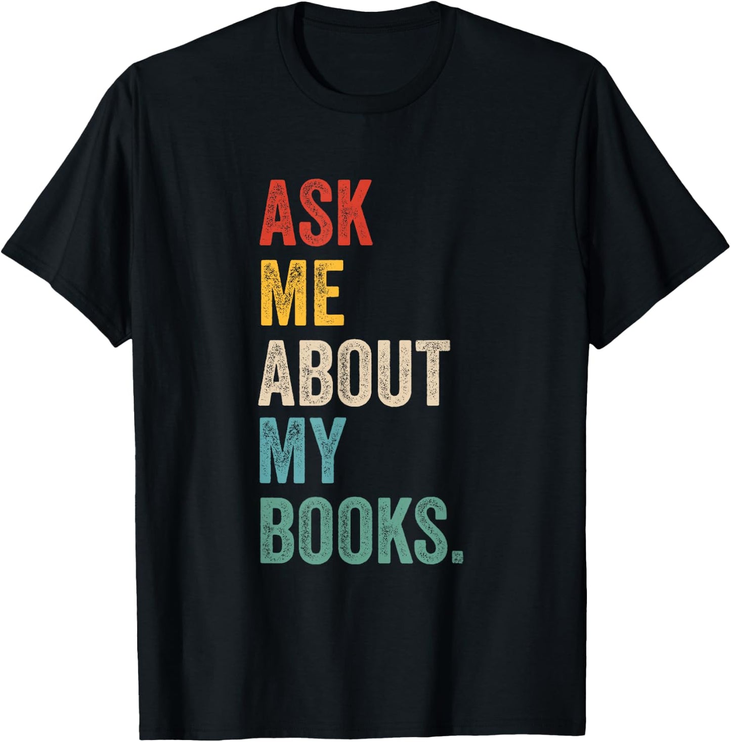 Ask me about my books for Bookworm & Book Lover Men & Women T-Shirt - T-Shirt | Black