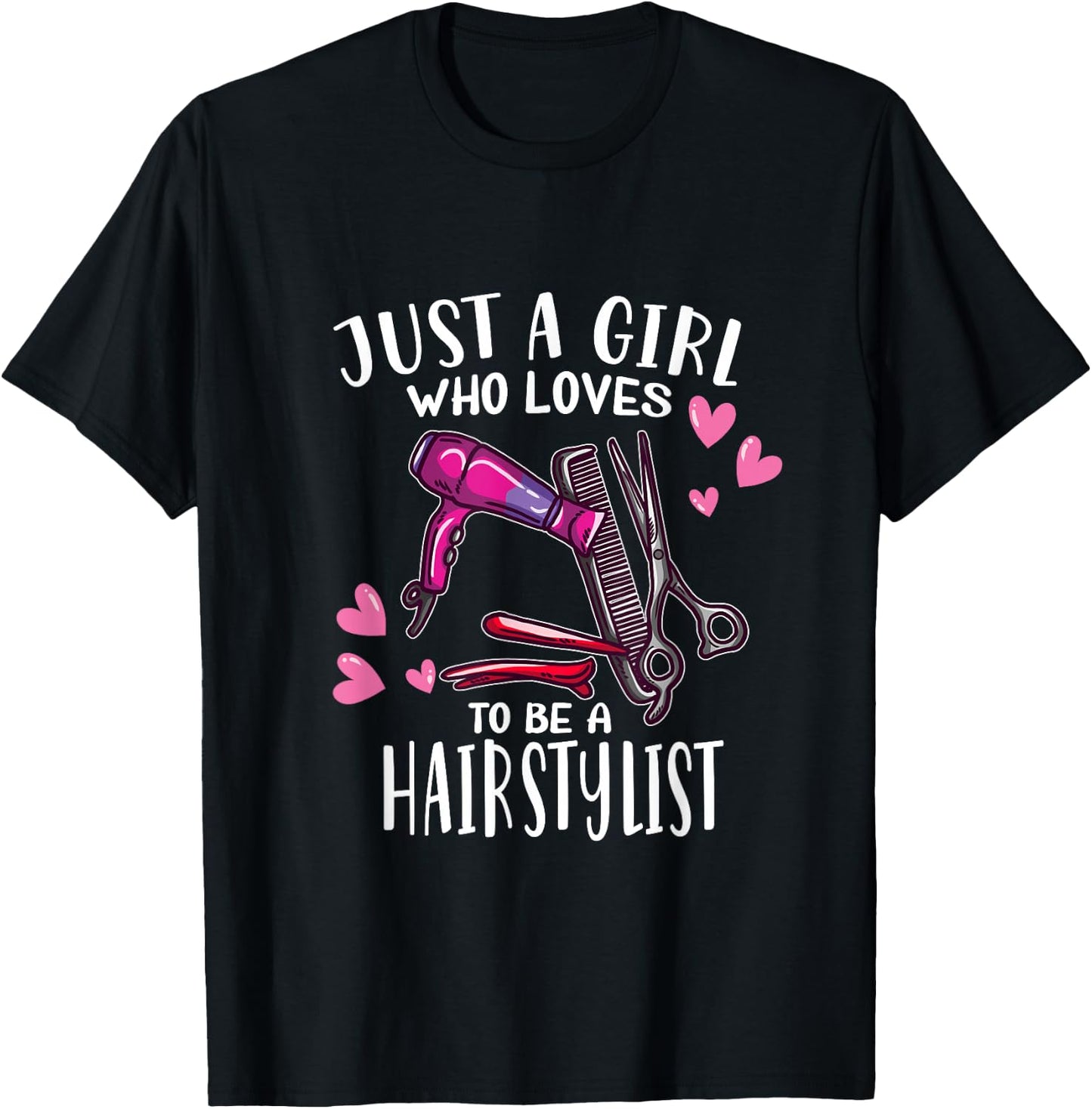 Hair Hairdresser Just A Girl Who Loves To Be A Hairstylist T-Shirt - T-Shirt | Black