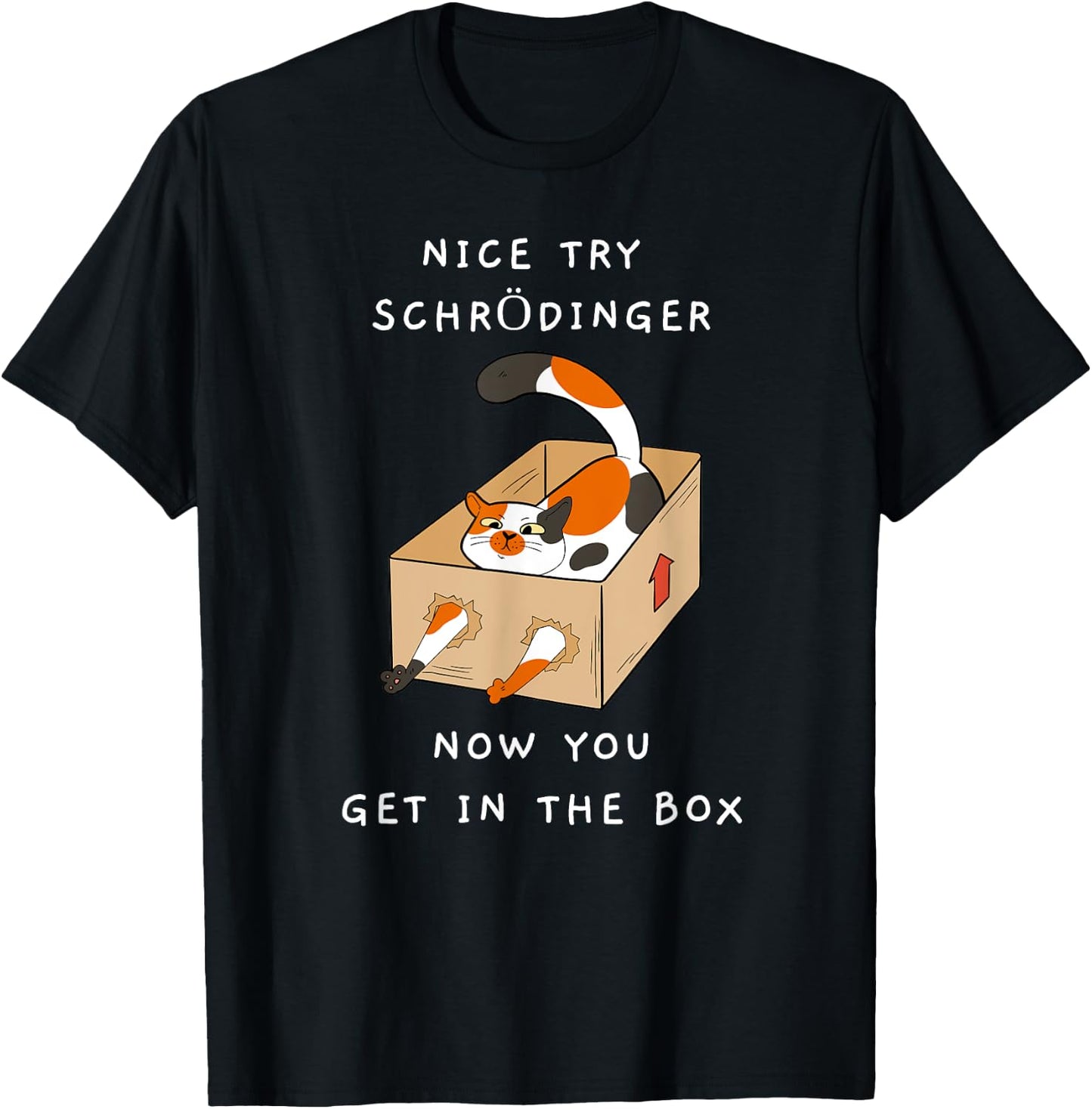 Nice Try Schrödinger Shirt You Get In The Box Funny Cat Women T-Shirt - T-Shirt | Black