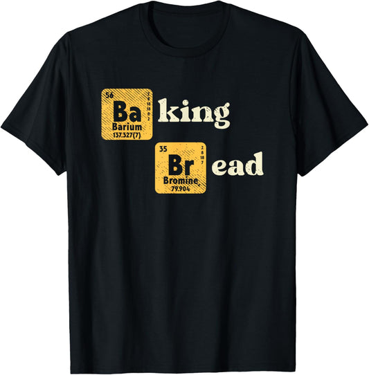 Baking, Funny Baker, Breadfather, Funny Chemistry T-Shirt - T-Shirt | Black