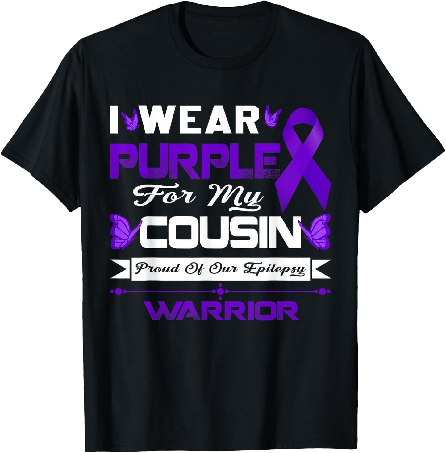 I Wear Purple For My Cousin Proud Of Our Epilepsy Warrior T-Shirt - T-Shirt | Black