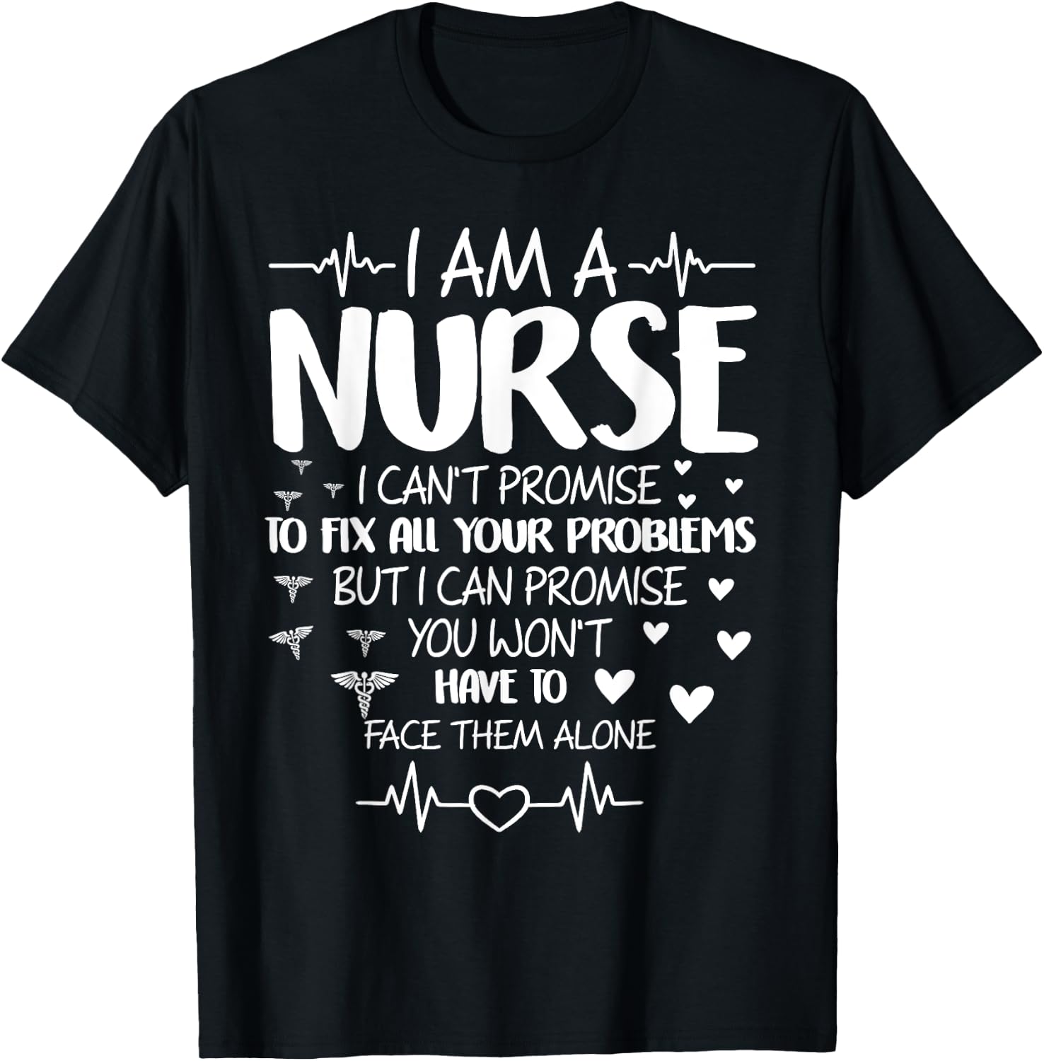 I'm A Nurse I Can't Promise To Fix All Your Problems T-Shirt - T-Shirt | Black