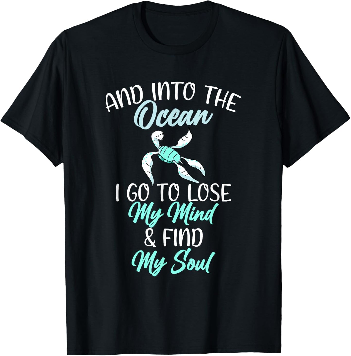 In the Ocean i lose my mind and find my Soul Sea Lover T-Shirt - T-Shirt | Black