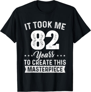It Took Me 82 Years Masterpiece 82nd Birthday 82 Years Old T-Shirt - T-Shirt | Black