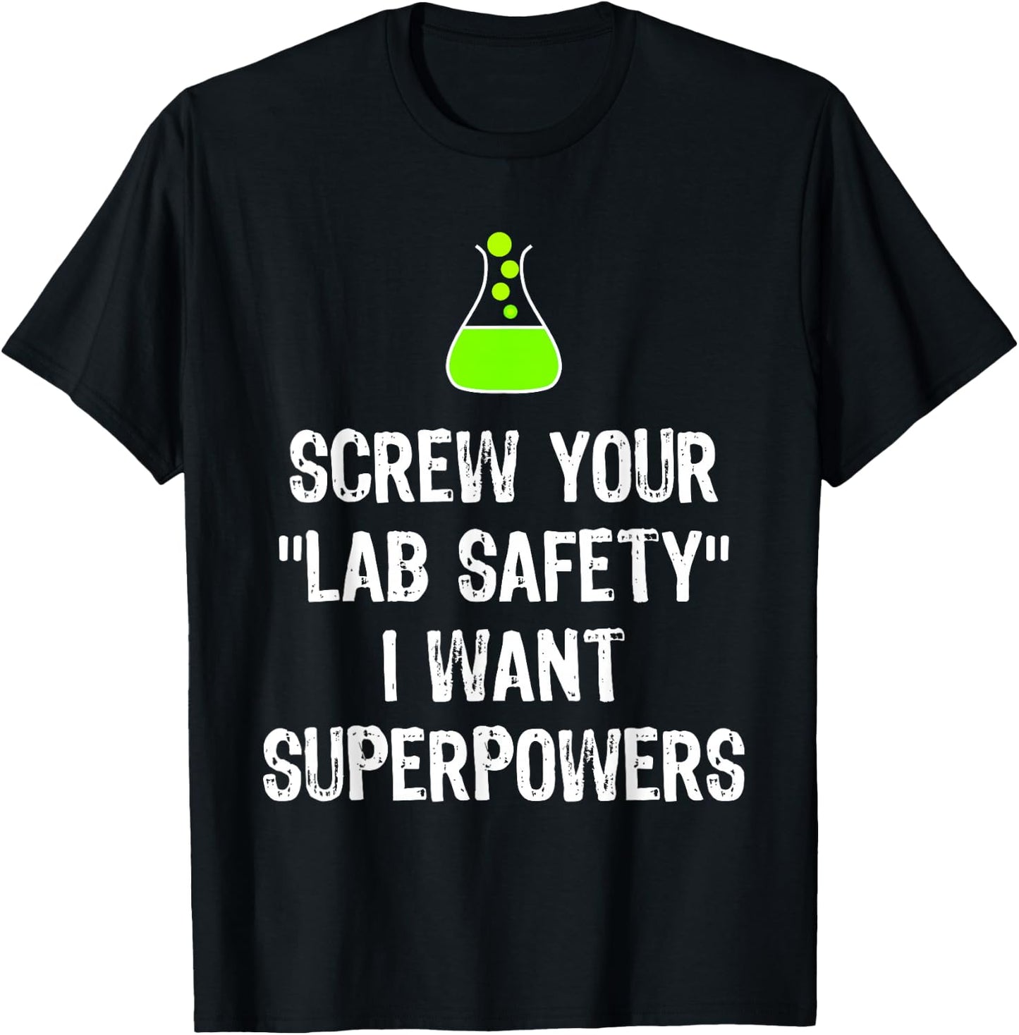 Screw Your Lab Safety I Want Superpowers Chemistry Funny Gag T-Shirt - T-Shirt | Black