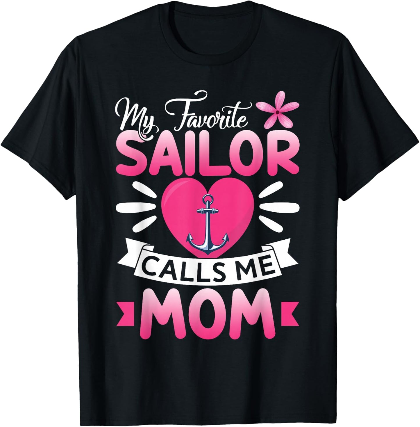 My Favorite Sailor Calls Me Mom Floral Happy Mother's Day T-Shirt - T-Shirt | Black