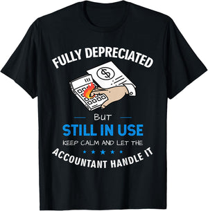 Fully Depreciated But Still In Use Funny Accounting Quote T-Shirt - T-Shirt | Black
