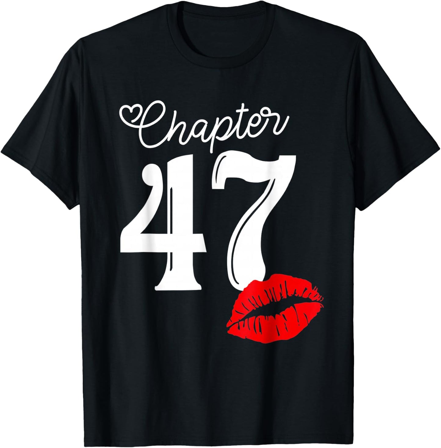 Chapter 47 Years 1973 47th Happy Birthday Lips T-Shirt - T-Shirt | Black