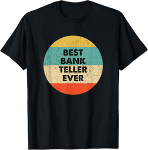 Bank Teller Shirt | Best Bank Teller Ever T-Shirt - T-Shirt | Black