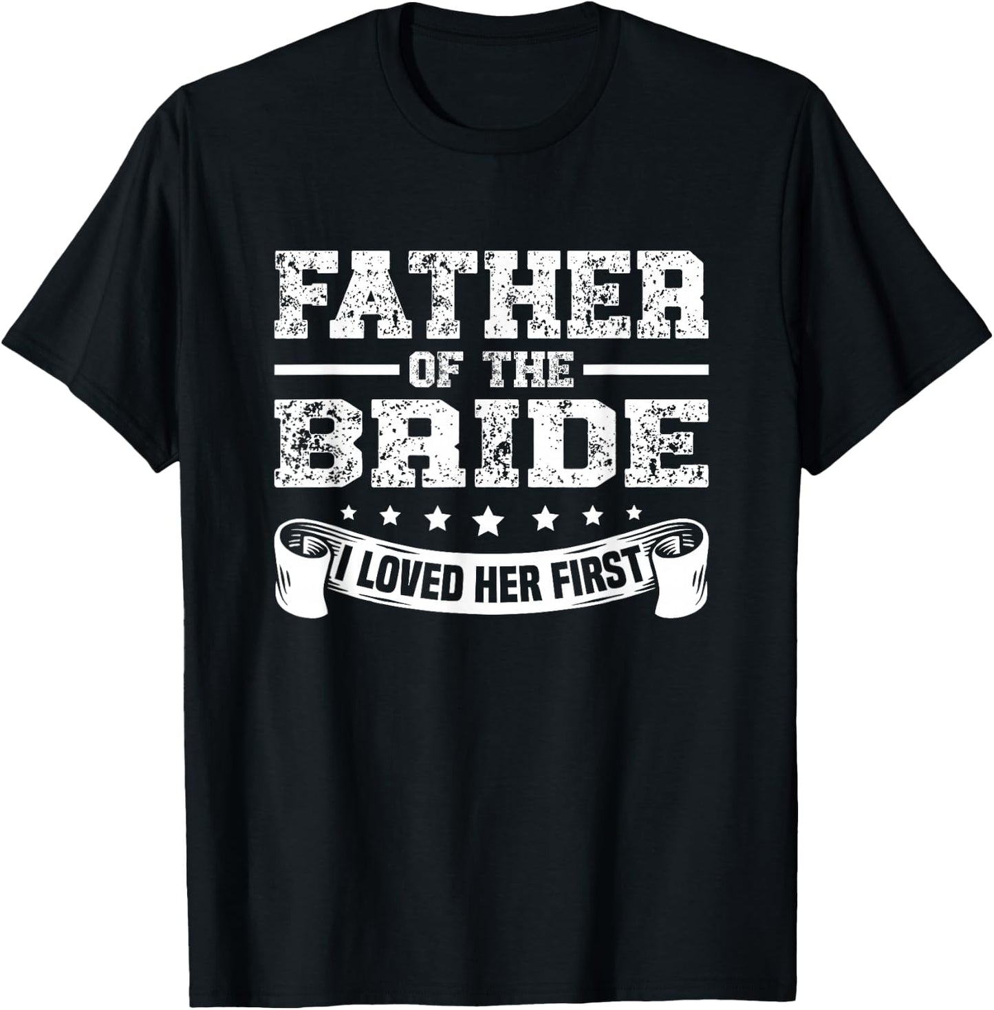 Father of the bride, I loved Her First for a dad Weeding T-Shirt - T-Shirt | Black