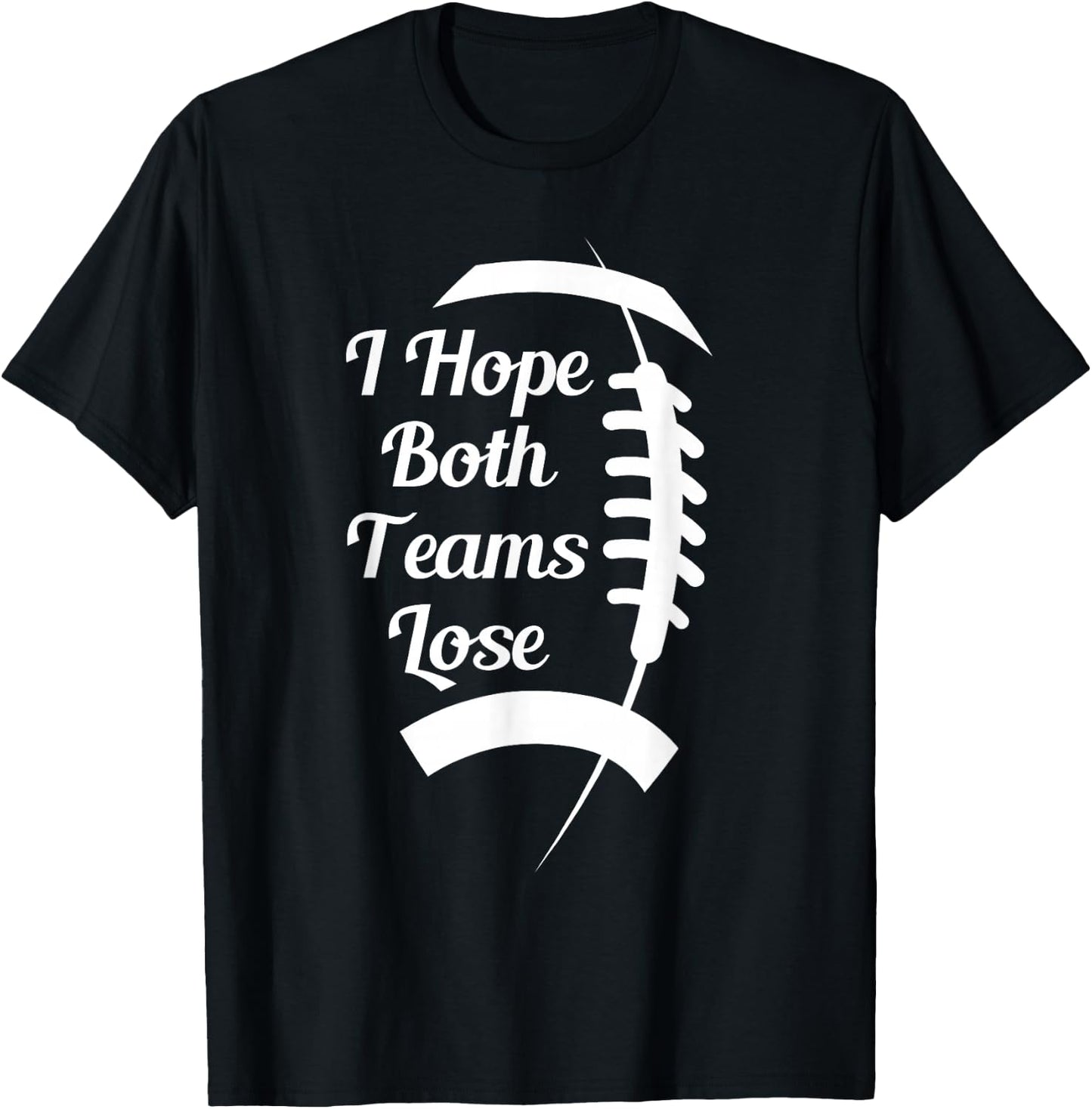 I Hope Both Teams Lose T-Shirt - T-Shirt | Black