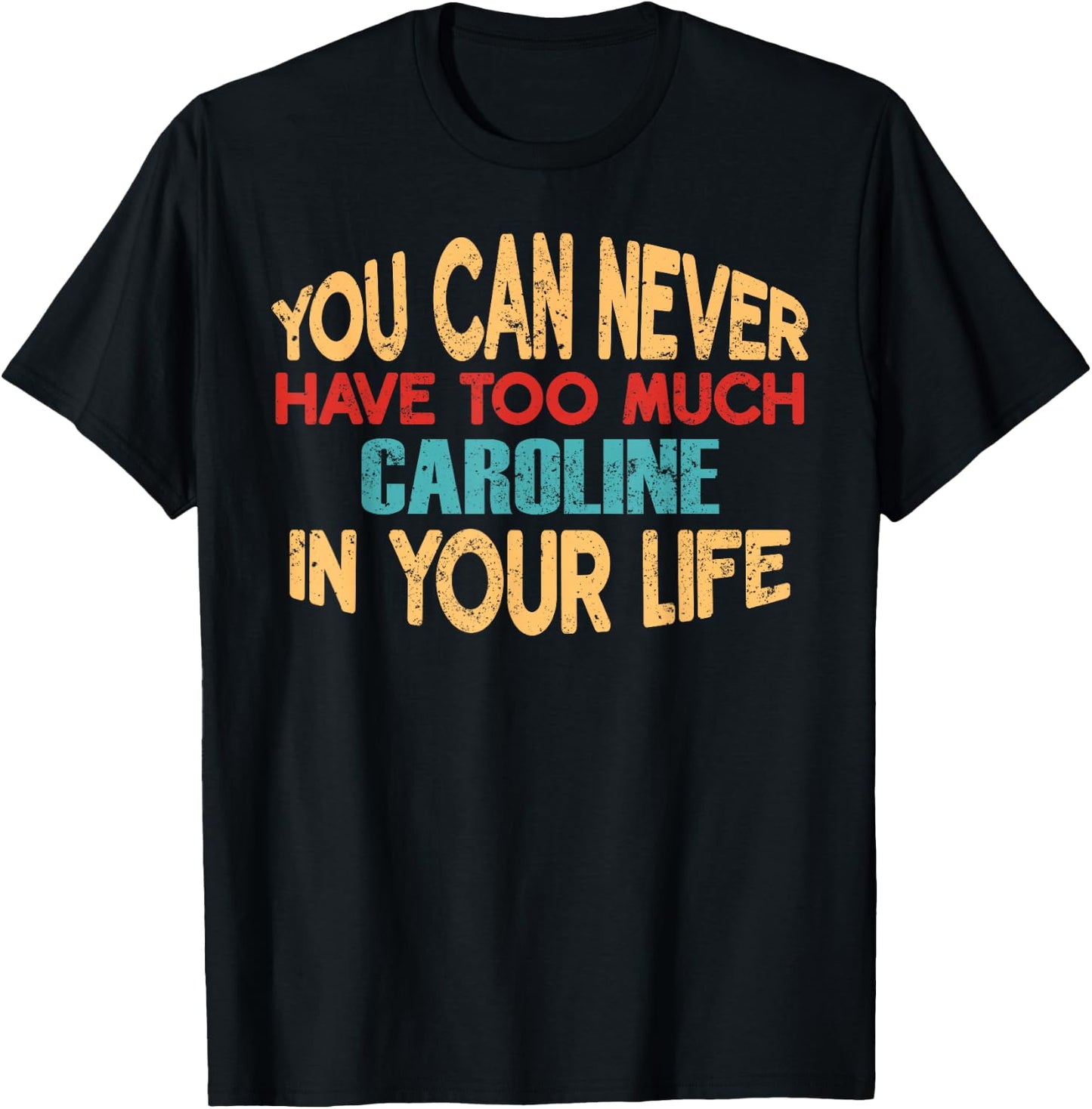 Funny Caroline Personalized First Name Joke Item T-Shirt - T-Shirt | Black