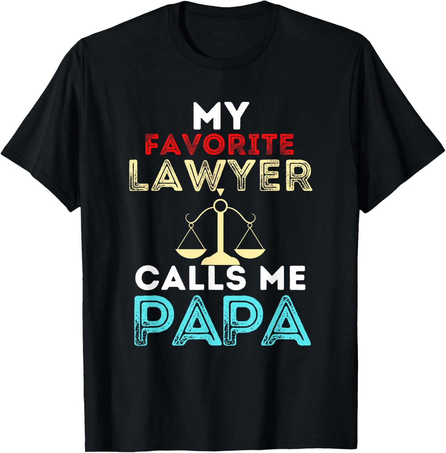 My Favorite Lawyer Calls Me Papa Fathers Day Dad T-Shirt - T-Shirt | Black