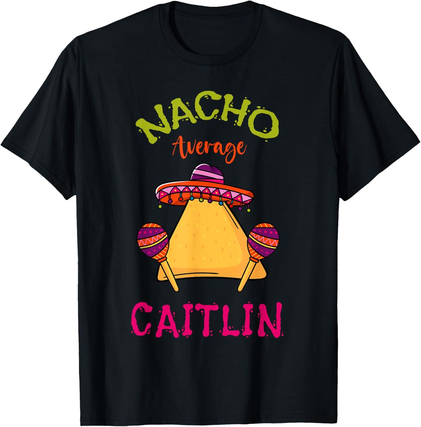 Nacho Average Caitlin Personalized Name Funny Taco T-Shirt - T-Shirt | Black