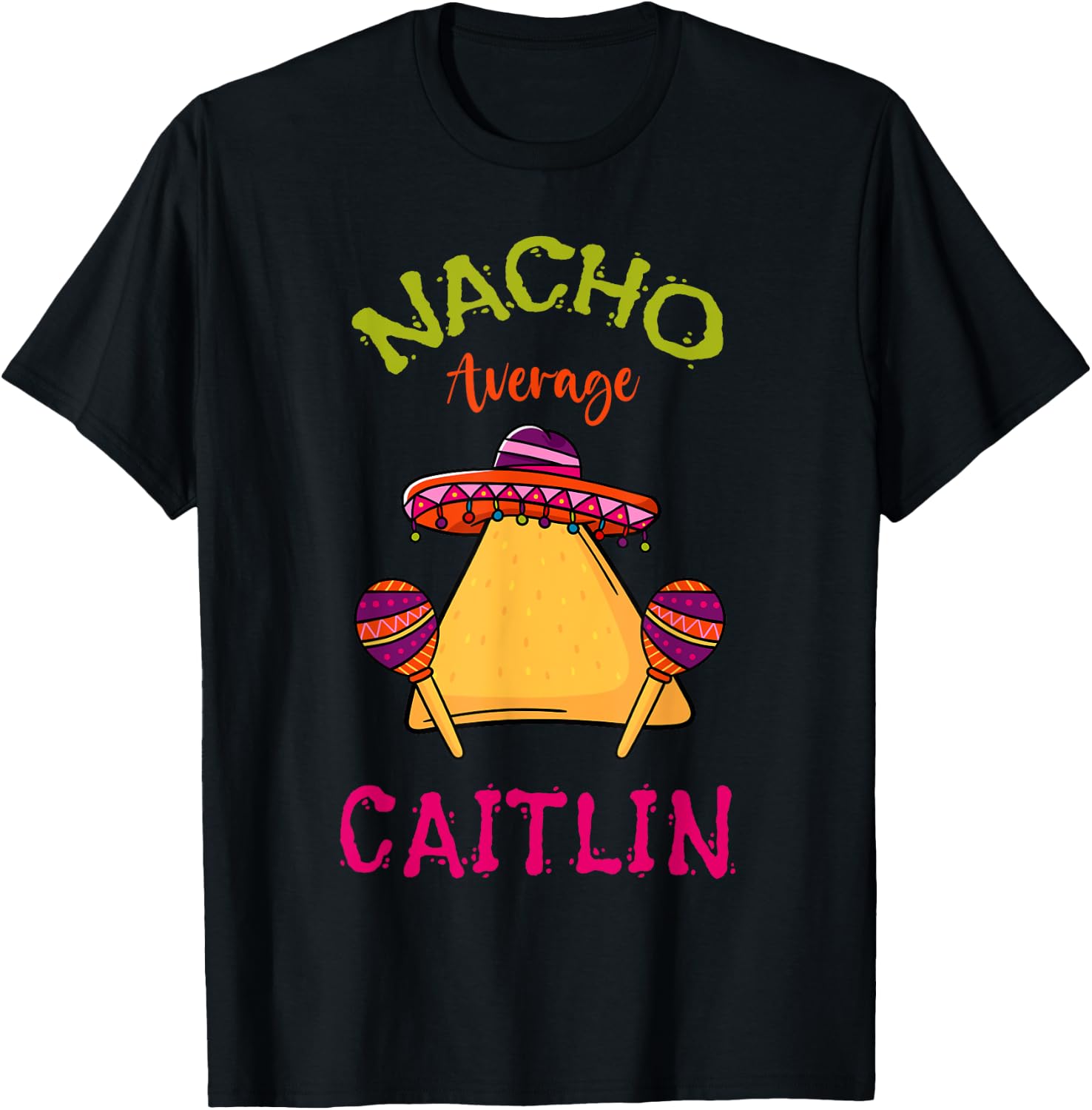 Nacho Average Caitlin Personalized Name Funny Taco T-Shirt - T-Shirt | Black