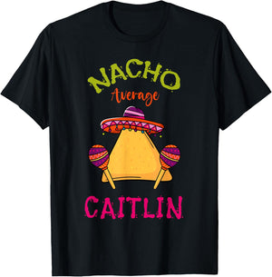 Nacho Average Caitlin Personalized Name Funny Taco T-Shirt - T-Shirt | Black
