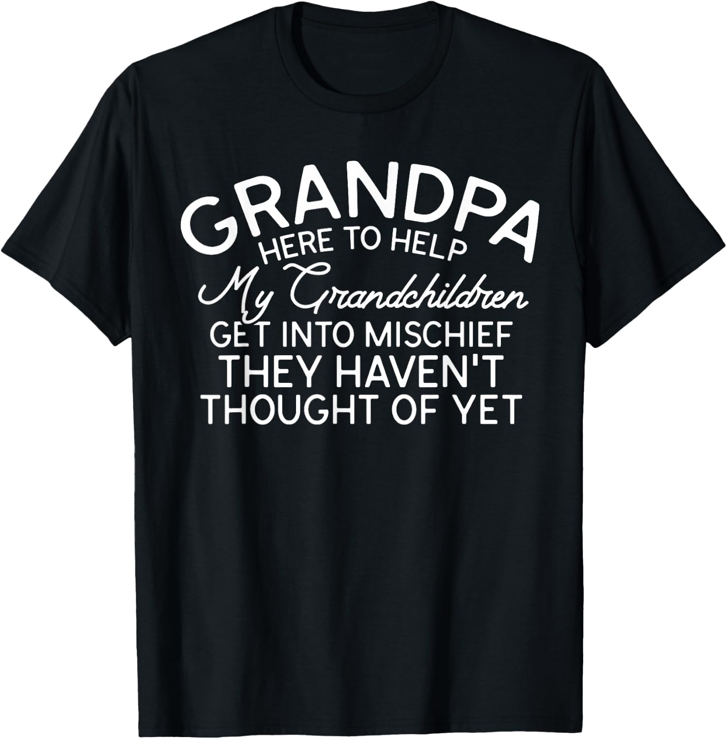 Grandpa Here To Help My Grandchildren Funny Grandpa Sayings T-Shirt - T-Shirt | Black