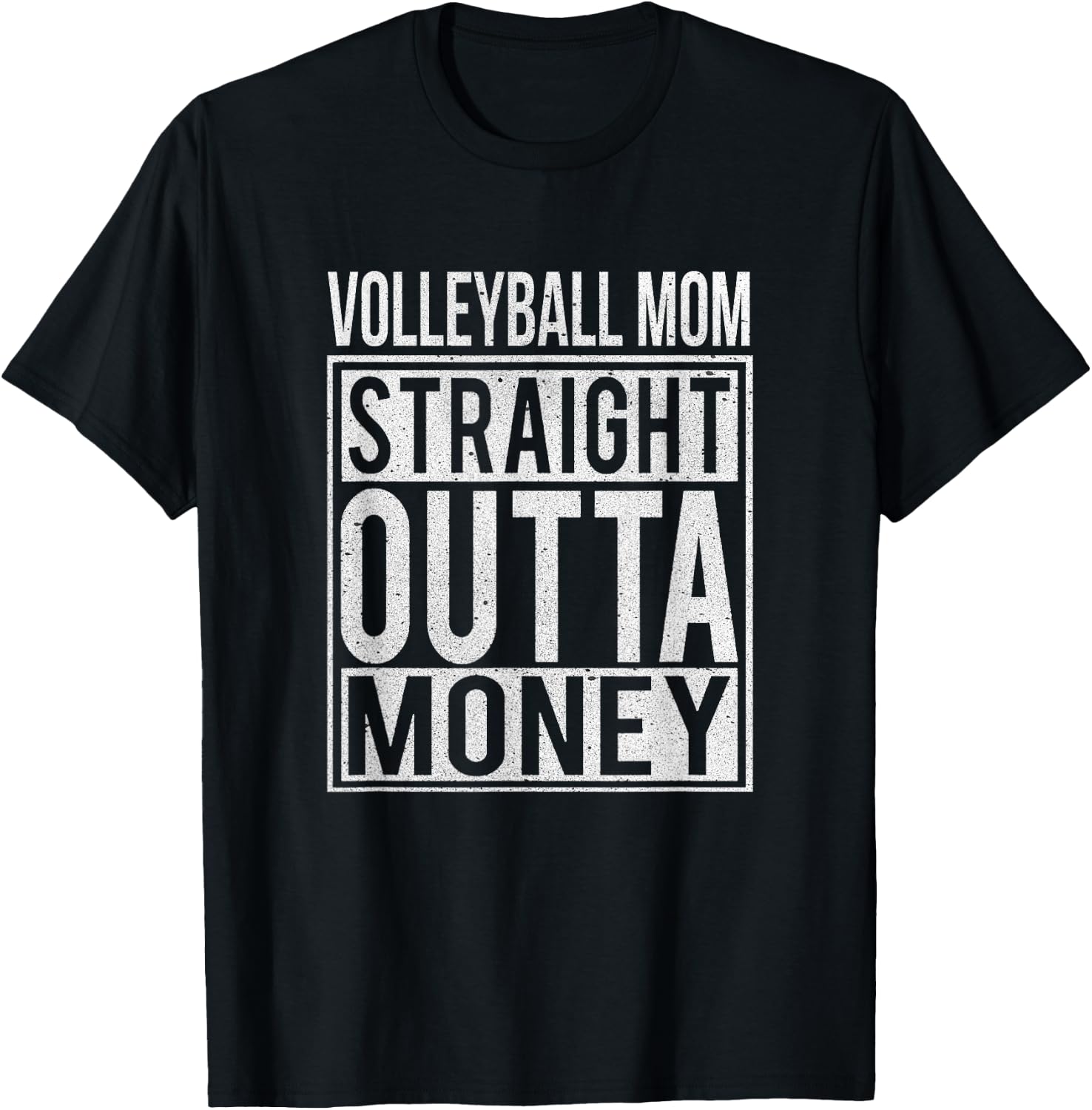 Volleyball Mom Straight Outta Money apparel I Funny Gift T-Shirt - T-Shirt | Black