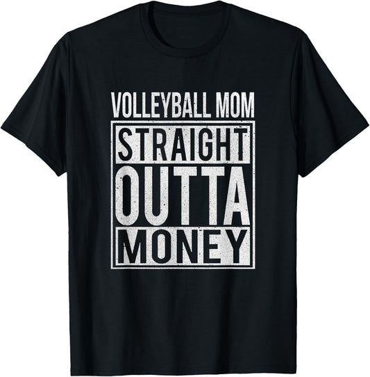 Volleyball Mom Straight Outta Money apparel I Funny Gift T-Shirt - T-Shirt | Black