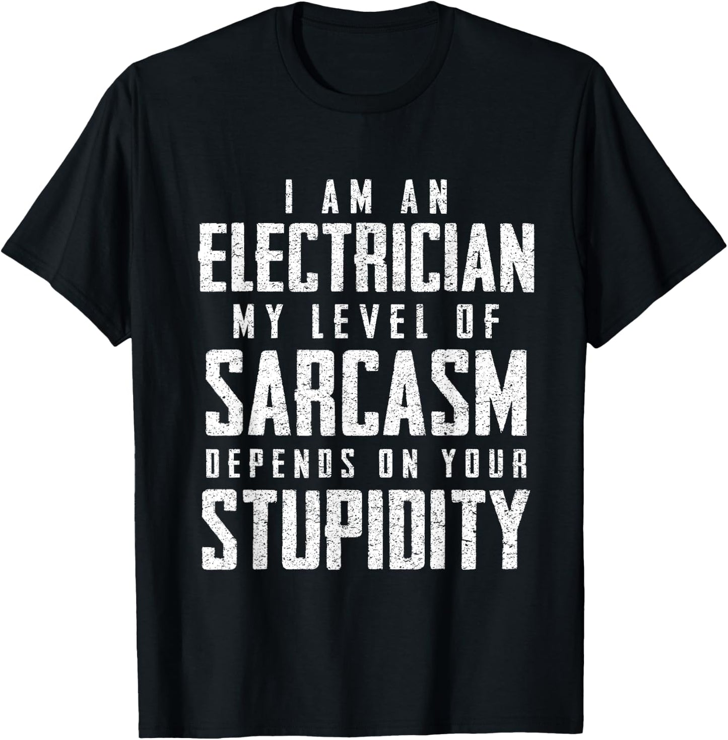 Electrician Sarcasm Fathers Day Funny Gift T-Shirt - T-Shirt | Black