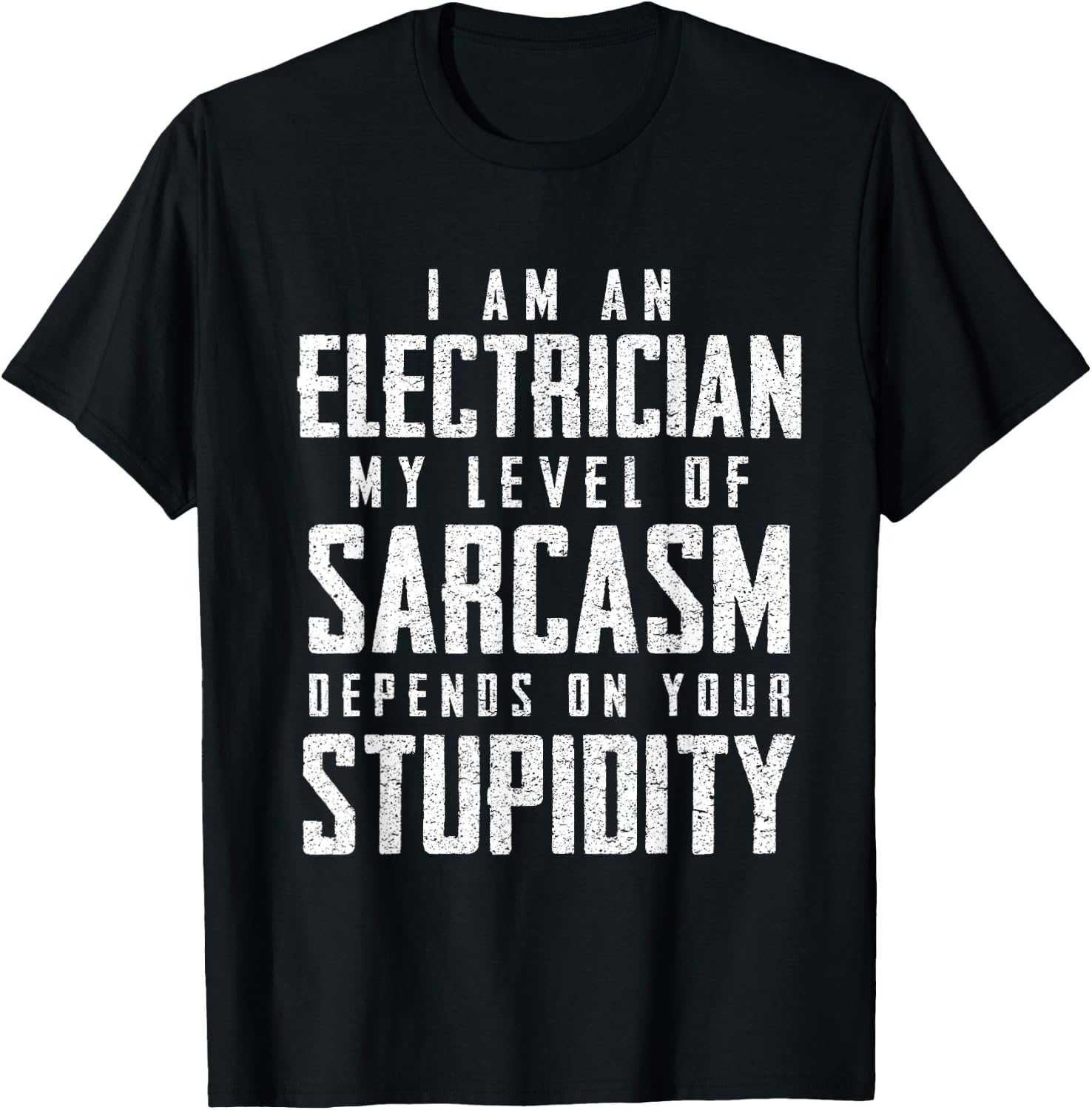 Electrician Sarcasm Fathers Day Funny Gift T-Shirt - T-Shirt | Black
