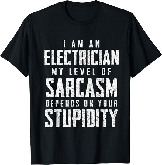 Electrician Sarcasm Fathers Day Funny Gift T-Shirt - T-Shirt | Black