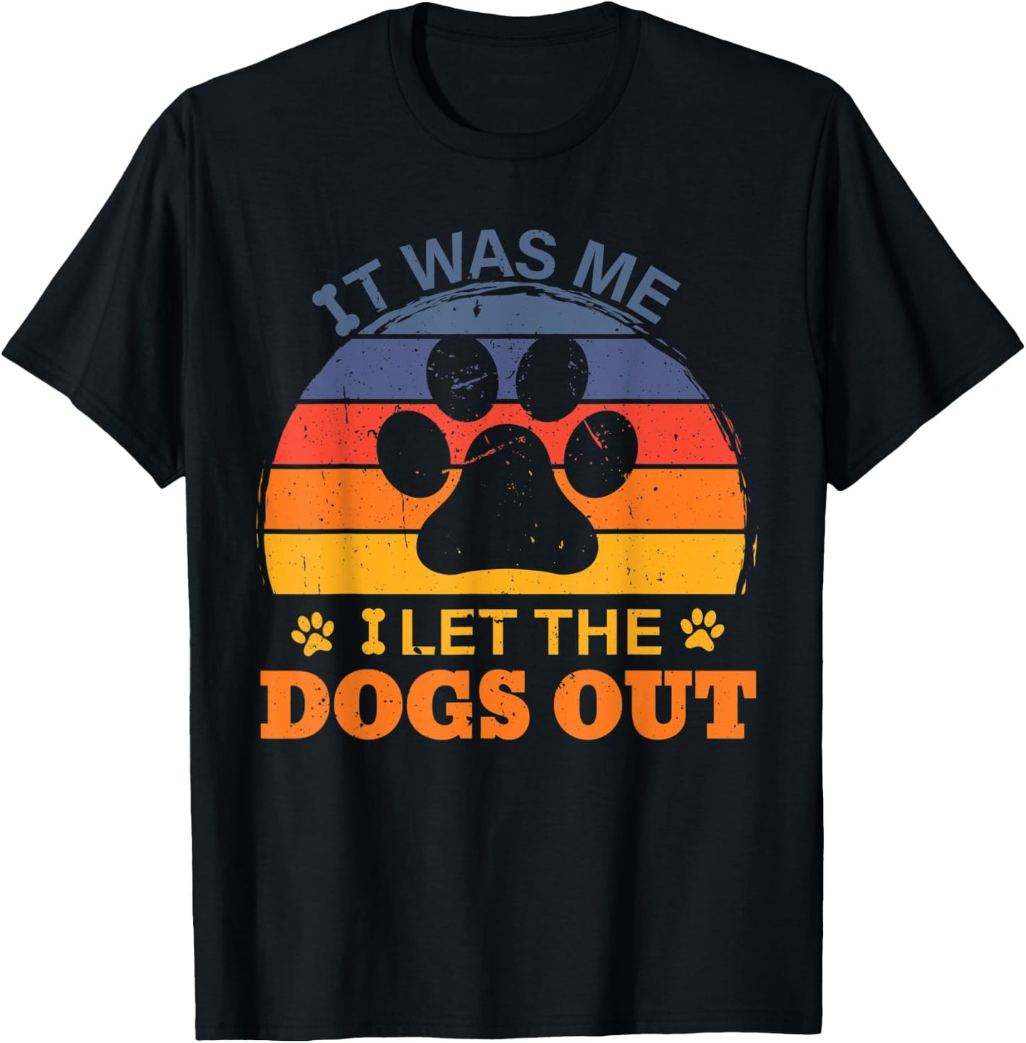 it was me I let the dogs out men women kids funny dog T-Shirt - T-Shirt | Black