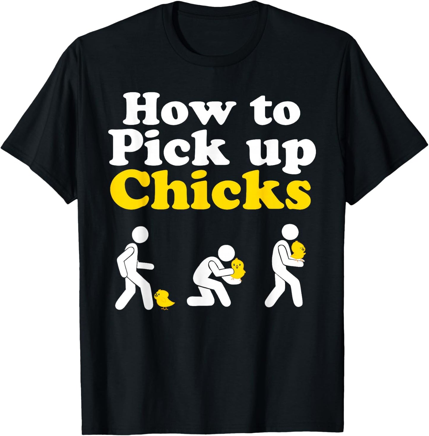 How to Pick up Chicks T-Shirt - T-Shirt | Black