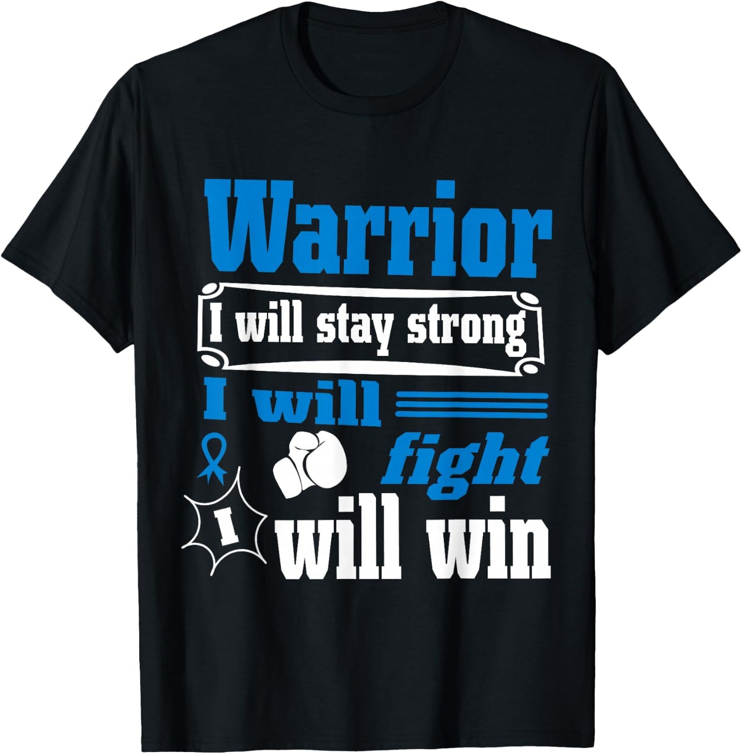 Colon Cancer Warrior Will Stay Strong I Will Fight Will Win T-Shirt - T-Shirt | Black