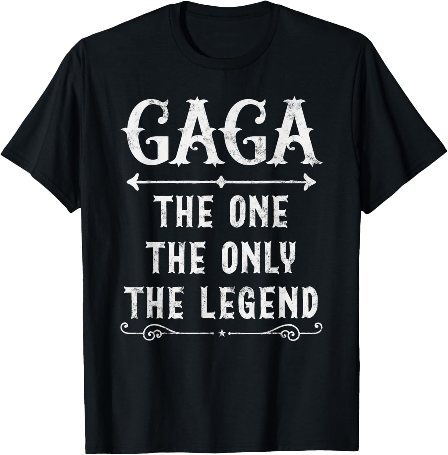 Gaga The One The Only The Legend Father's Day Gift Gaga T-Shirt - T-Shirt | Black